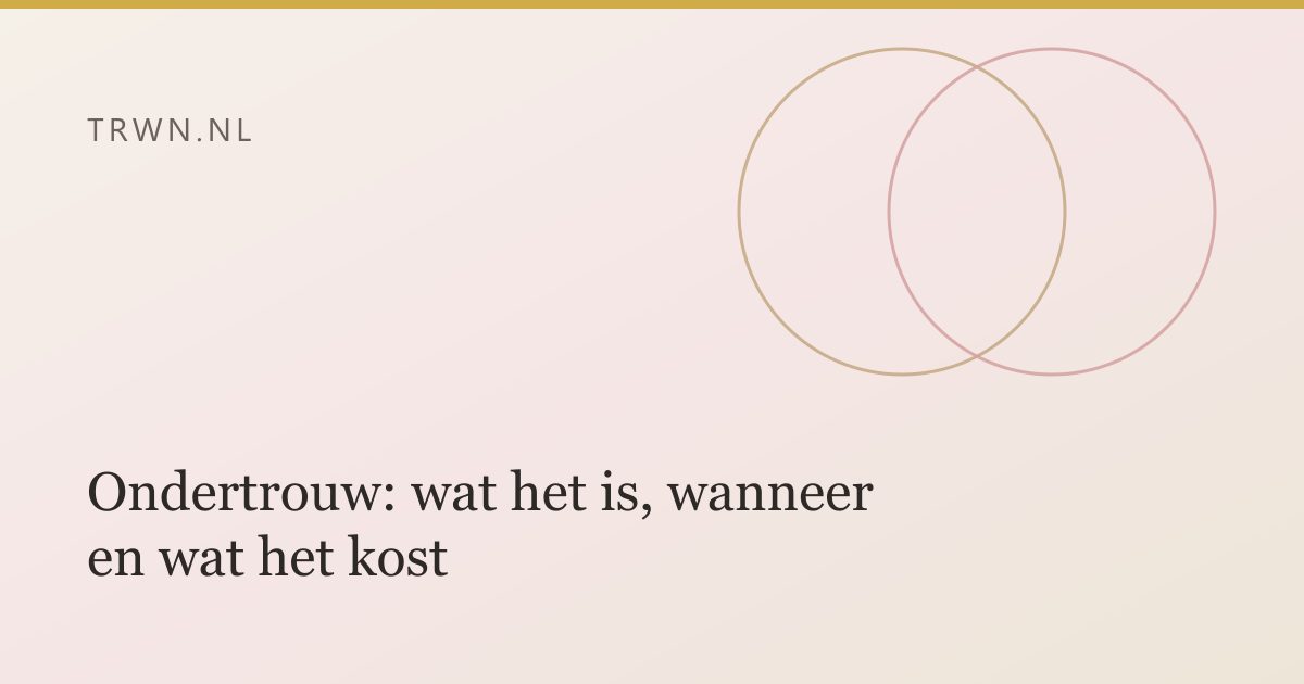 Ondertrouw: wat het is, wanneer en wat het kost — trwn blog