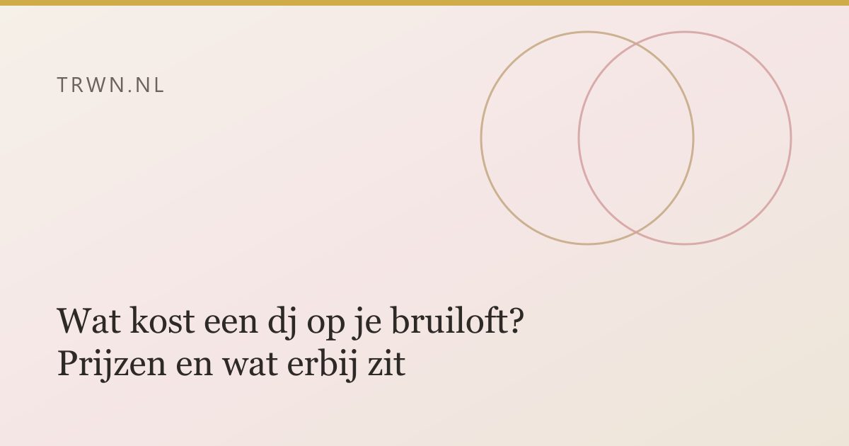 Wat kost een dj op je bruiloft? Prijzen en wat erbij zit — trwn blog