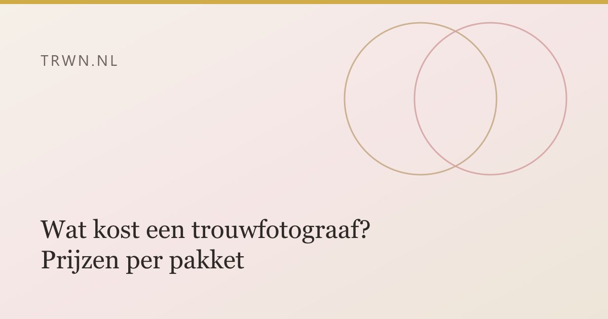 Wat kost een trouwfotograaf? Prijzen per pakket — trwn blog