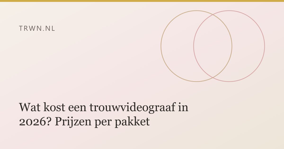 Wat kost een trouwvideograaf in 2026? Prijzen per pakket — trwn blog
